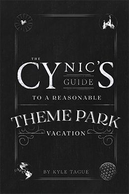he Cynic's Guide to a Reasonable Theme Park Vacation