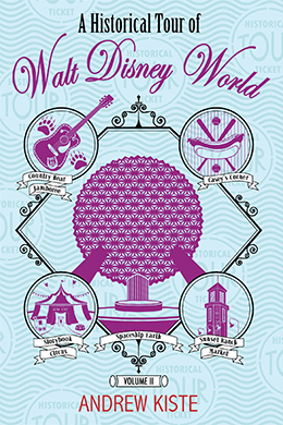 A Historical Tour of Walt Disney World: Volume 2