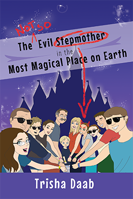 The Not-So-Evil Stepmother's Guide to the Most Magical Place on Earth