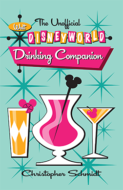The Unofficial Walt Disney World Drinking Companion